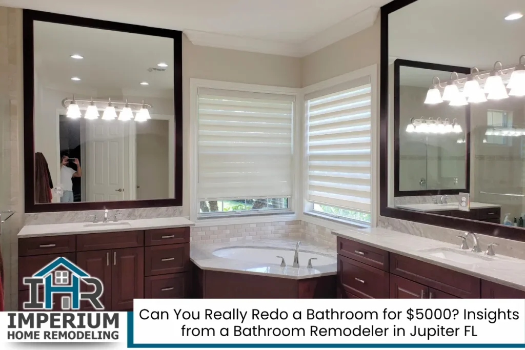 Can You Really Redo a Bathroom for $5000 Insights from a Bathroom Remodeler in Jupiter FL